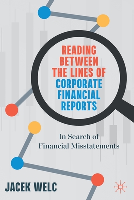Reading Between the Lines of Corporate Financial Reports: In Search of Financial Misstatements - Welc, Jacek