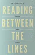 Reading Between the Lines (Redesign): A Christian Guide to Literature