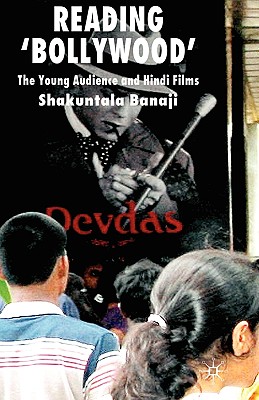 Reading 'bollywood': The Young Audience and Hindi Films - Banaji, S