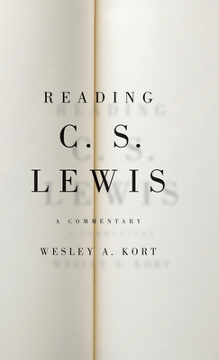 Reading C.S. Lewis: A Commentary - Kort, Wesley A