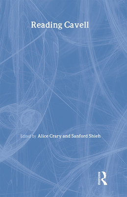 Reading Cavell - Crary, Alice (Editor), and Shieh, Sanford (Editor)