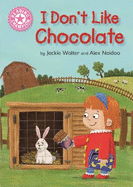 Reading Champion: I Don't Like Chocolate: Pink 1B