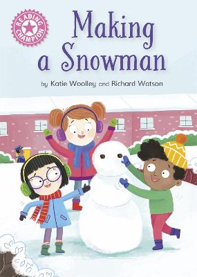 Reading Champion: Making a Snowman: Independent Reading Pink 1a - Woolley, Katie