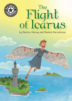 Reading Champion: The Flight of Icarus: Independent Reading 17 - Harvey, Damian