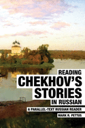 Reading Chekhov's Stories in Russian: A Parallel-Text Russian Reader