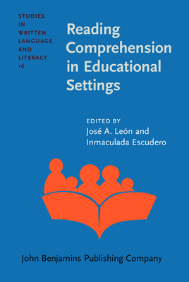 Reading Comprehension in Educational Settings - Leon, Jose A. (Editor), and Escudero, Inmaculada (Editor)