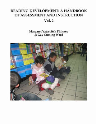 Reading Development: A Handbook of Assessment and Instruction Vol. 2 - Ward, Gay Cuming, and Phinney, Margaret Yatsevitch