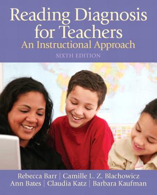 Reading Diagnosis for Teachers: An Instructional Approach - Barr, Rebecca, and Blachowicz, Camille, PhD, and Bates, Ann