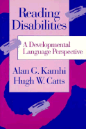 Reading Disabilities: A Developmental Language Perspective