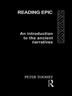Reading Epic: An Introduction to the Ancient Narratives - Toohey, Peter, Professor