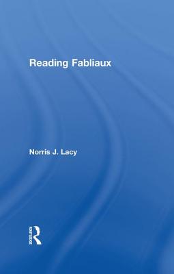 Reading Fabliaux - Lacy, Norris J.