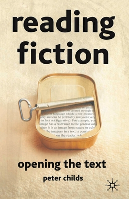 Reading Fiction: Opening the Text - Hutton, M, and Childs, Peter