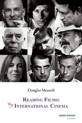 Reading Films: My International Cinema - Messerli, Douglas