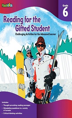 Reading for the Gifted Student, Grade 6: Challenging Activities for the Advanced Learner - Flash Kids (Editor)