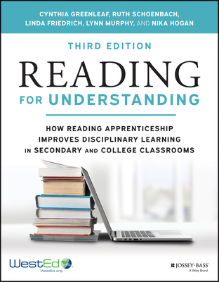 Reading for Understanding: How Reading Apprenticeship Improves Disciplinary Learning in Secondary and College Classrooms - Greenleaf, Cynthia, and Schoenbach, Ruth, and Friedrich, Linda