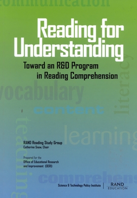 Reading for Understanding: Toward an R&D Program in Reading Comprehension - Snow, Catherine