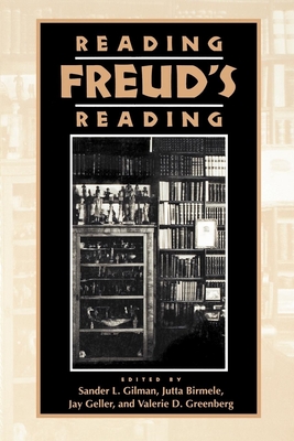 Reading Freud's Reading - Gilman, Sander L (Editor)