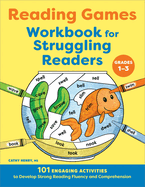 Reading Games Workbook for Struggling Readers: 101 Engaging Activities to Develop Strong Reading Fluency and Comprehension