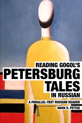 Reading Gogol's Petersburg Tales in Russian: A Parallel-Text Russian Reader - Pettus, Mark R