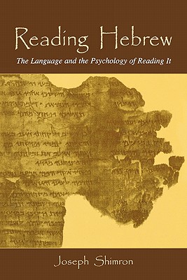 Reading Hebrew: The Language and the Psychology of Reading It - Shimron, Joseph, Dr.