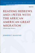 Reading Hebrews and 1 Peter with the African American Great Migration: Diaspora, Place and Identity