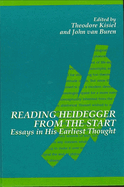 Reading Heidegger from the Start: Essays in His Earliest Thought