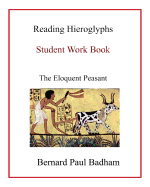 Reading Hieroglyphs - Student Work Book: The Eloquent Peasant