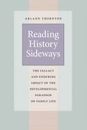 Reading History Sideways: The Fallacy and Enduring Impact of the Developmental Paradigm on Family Life