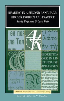 Reading in a Second Language: Process, Product and Practice - Urquhart, A.H., and Weir, Cyril J.