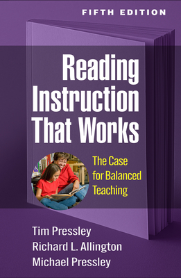 Reading Instruction That Works: The Case for Balanced Teaching - Pressley, Tim, PhD, and Allington, Richard L, PhD, and Pressley, Michael, PhD