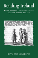 Reading Ireland: Print, Reading and Social Change in Early Modern Ireland