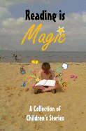 Reading is Magic: A Collection of Children's Stories - Lakin, Chris, and Klaire, Jody, and Baron, Baz