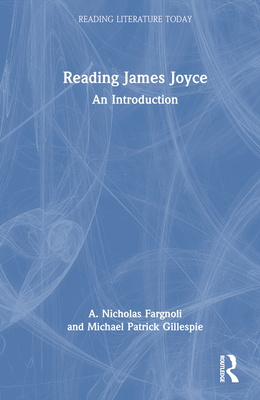 Reading James Joyce: An Introduction - Fargnoli, A Nicholas, and Gillespie, Michael Patrick