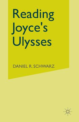 Reading Joyce's Ulysses - Schwarz, Daniel R