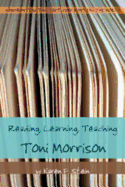 Reading, Learning, Teaching Toni Morrison