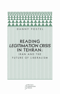 Reading Legitimation Crisis in Tehran: Iran and the Future of Liberalism