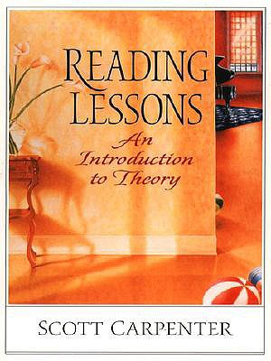 Reading Lessons: An Introduction to Theory - Carpenter, Scott