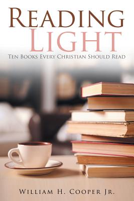 Reading Light: Ten Books Every Christian Should Read - Cooper, William H, Jr.
