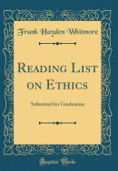 Reading List on Ethics: Submitted for Graduation (Classic Reprint)