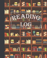Reading Log: A Perfect Gifts For Book Lovers / Reading Journal / Reading Notebook / Reading Log with Tracker & Organizer, Keep Track And Review Your Favorite Books And Authors