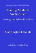 Reading Medieval Anchoritism: Ideology and Spiritual Practices