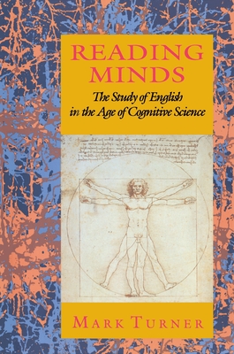 Reading Minds: The Study of English in the Age of Cognitive Science - Turner, Mark