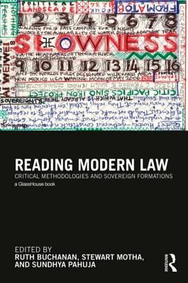 Reading Modern Law: Critical Methodologies and Sovereign Formations - Buchanan, Ruth (Editor), and Motha, Stewart (Editor), and Pahuja, Sundhya (Editor)