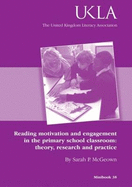 Reading Motivation and Engagement in the Primary Classroom: Theory, Research and Practice