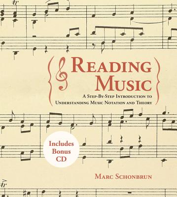 Reading Music: A Step-By-Step Introduction to Understanding Music Notation and Theory - Schonbrun, Marc