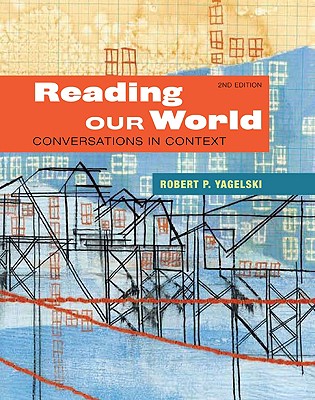 Reading Our World: Conversations in Context - Yagelski, Robert P