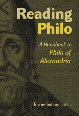 Reading Philo: A Handbook to Philo of Alexandria - Seland, Torrey