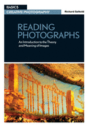 Reading Photographs: An Introduction to the Theory and Meaning of Images