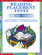 Reading Placement Tests, 4th-6th Grades: Easy Assessments to Determine Students' Levels in Phonics, Vocabulary, and Reading Comprehension