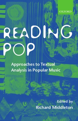 Reading Pop: Approaches to Textual Analysis in Popular Music - Middleton, Richard (Editor)